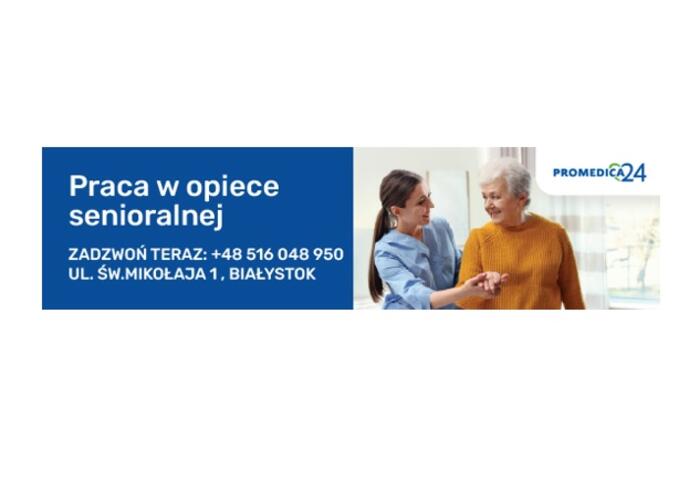 Grajewo ogłoszenia: PRACA W OPIECE SENIORALNEJ
Promedica24
Białystok, ul. Świętego...